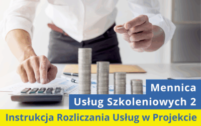 Instrukcja Rozliczania Usług w projekcie „Mennica Usług Szkoleniowych 2”