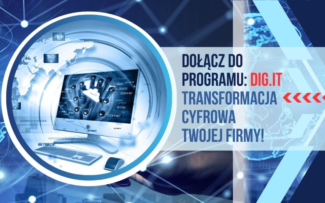 Projekt DIG.IT Transformacja Cyfrowa: wsparcie rozwoju MŚP