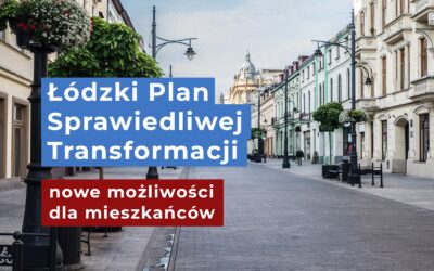 Łódzki Plan Sprawiedliwej Transformacji – nowe możliwości dla mieszkańców