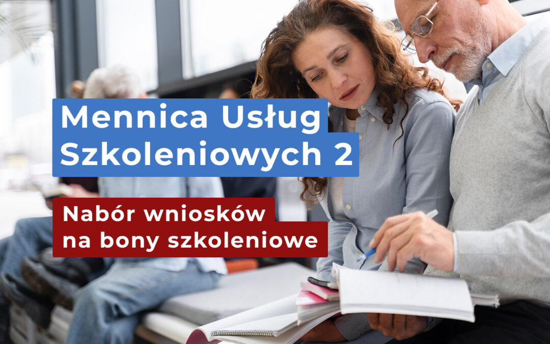 Nabór wniosków na bony szkoleniowe dla przedsiębiorców w ramach projektu Mennica Usług Szkoleniowych 2 (MUS 2)