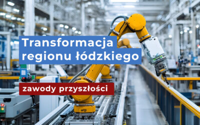 Transformacja regionu łódzkiego – zawody przyszłości