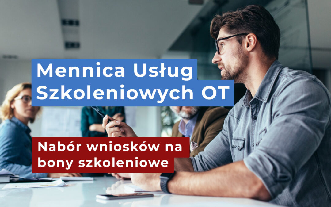 Trzeci nabór wniosków na bony szkoleniowe w projekcie Mennica Usług Szkoleniowych dla mieszkańców Obszaru Transformacji